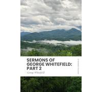 Sermons of George Whitefield: Part 2: Modern, Updated Translation (Easy to Read)