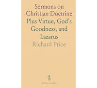 Sermons on Christian Doctrine: Plus Virtue, God's Goodness, and Lazarus