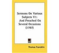 Sermons on Various Subjects Thomas Francklin (Auteur)