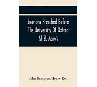 Sermons Preached Before The University Of Oxford At St. Mary's, In The Year Mdccxc, At The Lecture Founded
