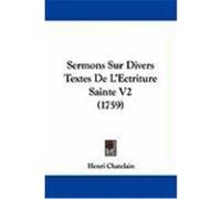 Sermons Sur Divers Textes de L'Ectriture Sainte V2 (1759) Chatelain, Henri (Auteur)