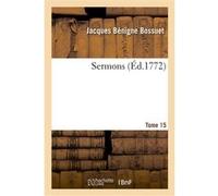 Sermons. Tome 15 Jacques Bénigne Bossuet (Auteur)