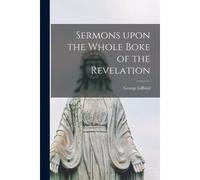 Sermons Upon The Whole Boke Of The Revelation
