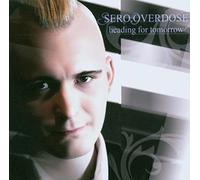 Sero.Overdose - Heading for Tomorrow [Import]