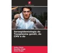 Seroepidemiologia Do Toxoplasma Gondii, Do Cmv E Do