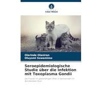 Seroepidemiologische Studie über die Infektion mit Toxoplasma Gondii: bei Frauen im gebärfähigen Alter in Gemeinden im Bundesstaat Osun