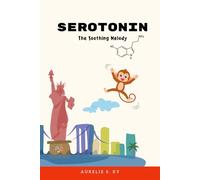 Serotonin The Soothing Melody: A baby and toddler book that teaches emotions, promotes well-being, and helps little ones grow with calm and happiness through serotonin