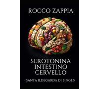 SEROTONINA INTESTINO CERVELLO: IN SANTA ILDEGARDA DI BINGEN