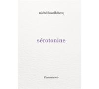 Sérotonine - Michel Houellebecq - Flammarion - relié - Roman