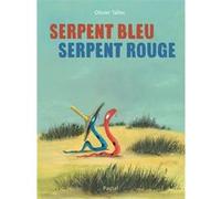 Serpent Bleu, Serpent Rouge Olivier Tallec (Auteur)