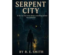 Serpent City: When the City Wakes, the Serpent Rises
