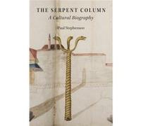 Serpent Column A Cultural Biography Hard Paul Stephenson, (Auteur)