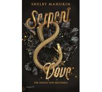 Serpent & Dove Die Hexen von Belterra, Band 1 | New York Times-Bestseller | Enemies-to-Lovers-Romance zwischen Hexe und Hexenjäger | »Ein brillantes Debüt.« SPIEGEL-Bestsellerautorin Sarah J. Maas - S