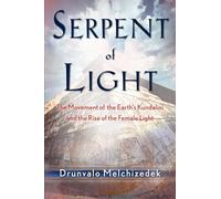 Serpent of Light: The Movement of the Earth's Kundalini and the Rise of the Female Light