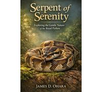 Serpent of Serenity: Exploring the Gentle Nature of the Royal Python