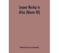 Serpent Worship In Africa (Volume Xxi)