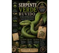 SERPENTE VERDE RUVIDO: Una bellezza arboricola per principianti - cura, alimentazione, habitat e osservazione di questo calmo serpente insettivoro
