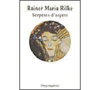 Serpents d'argent Texte inédit - Rainer Maria Rilke - Desjonqueres - broché - Nouvelles
