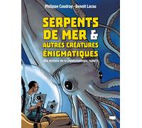 Serpents de mer et autres créatures énigmatiques Une histoire de la cryptozoologie - Philippe Coudray - Delachaux et niestlé - cartonné - Bande dessinée