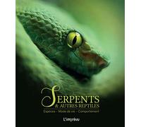Serpents et autres reptiles: Espèces, mode de vie, comportement
