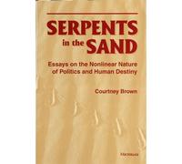 Serpents in the Sand Essays in the Nonlinear Nature of Politics and Human Destiny - Courtney Brown - University of Michigan Press - ebook (ePub) - Livre
