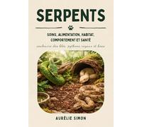 Serpents: Soins, Alimentation, Habitat, Comportement et Santé des Couleuvre des blés, Pythons royaux et Boas