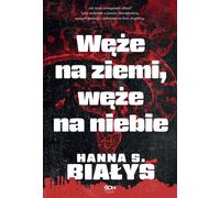 Serpents sur terre, serpents dans le ciel - Hanna Szczukowska-Białys (Krimi-Literatur auf Polnisch)