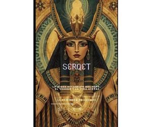 Serqet: La Diosa Escorpión del Heka, el Veneno y la Vida Eterna