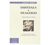 Serra, A: Esistenza E Dialogo. Gabriel Marcel E L'italia