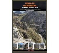 SERRA DE TRAMUNTANA HIKING GUIDE 2026: Mountain Villages, Coastal Paths, and Scenic Trails in the Balearic Islands