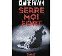 Serre-moi fort Claire Favan (Auteur)