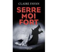 Claire Favan – Serre-moi fort – Roman – Broché