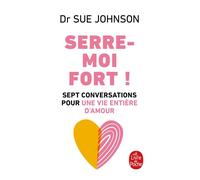 Serre-moi fort - Sue Johnson - Lgf - Poche - Essai