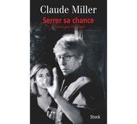 Serrer sa chance Entretiens avec Claire Vassé - Claude Miller - Stock - broché - Essai