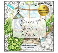 Serres et Jardins d'Hiver: Coloriages relaxants