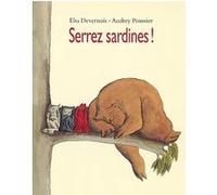 Serrez sardines ! Audrey Poussier (Illustration), Elsa Devernois (Auteur)