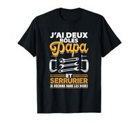 Serrurier - J'ai Deux Rôles! Papa Et Serrurier T-Shirt
