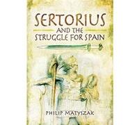 Sertorius and the Struggle for Spain by Philip Matyszak Philip Matyszak (Auteur)