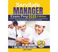 SERV Safe Manager Comprehensive Exam Prep Guide: Achieve Top Scores with Expert Strategies, Up-to-Date Practice Tests, and Essential Food Safety Knowledge