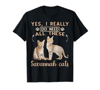 Serval Cat J'Ai Vraiment Besoin de Tous Ces Chats de la Savane Africaine T-Shirt