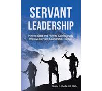 Servant Leadership: How to Start and How to Continuously Improve Servant Leadership Teams?