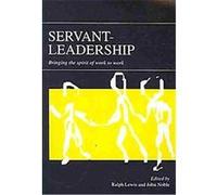 Servant Leadership John Noble, Ralph Lewis (Auteur)