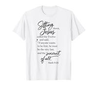 Servant of All Be First Mark 9:35 Jesus Scripture Pray T-Shirt