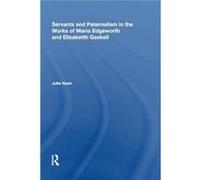 Servants and Paternalism in the Works of Maria Edgeworth and Elizabeth Gaskell - Julie Nash - Taylor amp Francis Inc - Livre en Anglais - Hardback Julie NashJulie Nash (Auteur)