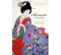 Servants Of The Dynasty - Palace Women In World History