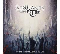 Servants To The Tide - Servants The Tide-Where Time Will Come to Die