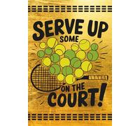 Serve up some love on the court (Tennis): Blank 120 Page Lined Journal/Notebook/Poetry/Lyric Book