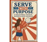 Serve with Purpose: A Volleyball Faith & Mindfulness Journal