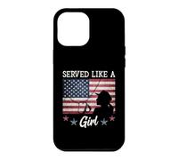 Served Like A Girl Female Veterans Day Gift Coque pour iPhone 12 Pro Max
