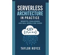 Serverless Architecture in Practice: Benefits, Challenges, and Real-World Use Cases